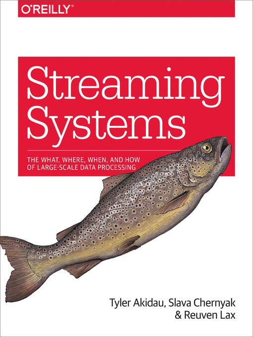 Title details for Streaming Systems by Tyler Akidau - Available